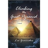 Climbing the Great Pyramid by Giannakis, Lia, 9798350999501