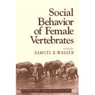 Social Behavior of Female Vertebrates by Wasser, Samuel, 9780127359502