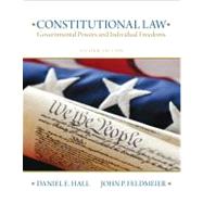 Constitutional Law Governmental Powers and Individual Freedoms by Hall, Daniel E.; Feldmeier, John, 9780135109502