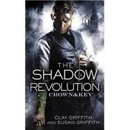 The Shadow Revolution: Crown & Key by Griffith, Clay; Griffith, Susan, 9780345539502