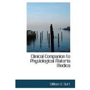 Clinical Companion to Physiological Materia Medica by Burt, William H., 9780554669502