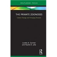 The Primate Zoonoses: Culture Change and Emerging Diseases by Cormier; Loretta A., 9781138219502