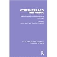 Otherness and the Media: The Ethnography of the Imagined and the Imaged by Naficy; Hamid, 9781138699502