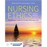 Nursing Ethics: Across the Curriculum and into Practice by Butts, Janie B.; Rich, Karen L., 9781284059502