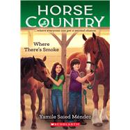 Where There's Smoke (Horse Country #3) by Mndez, Yamile Saied, 9781338749502