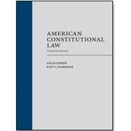AMERICAN CONSTITUTIONAL LAW by Fisher, Louis; Harriger, Katy J., 9781531009502