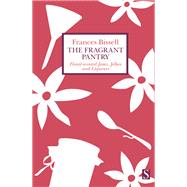 The Fragrant Pantry by Bissell, Frances, 9781944869502
