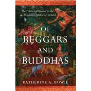 Of Beggars and Buddhas by Bowie, Katherine A., 9780299309503