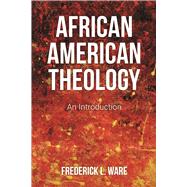 African American Theology by Ware, Frederick L., 9780664239503