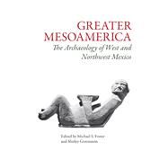 Greater Mesoamerica by Foster, Michael S.; Gorenstein, Shirley, 9780874809503