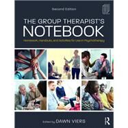 The Group Therapist's Notebook: Homework, Handouts, and Activities for Use in Psychotherapy by Viers; Dawn, 9781138209503