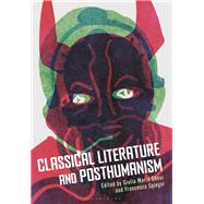 Classical Literature and Posthumanism by Chesi, Giulia Maria; Spiegel, Francesca, 9781350069503