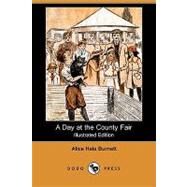 A Day at the County Fair by Burnett, Alice Hale; Lester, Charles F., 9781409949503