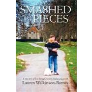 Smashed to Pieces by Wilkinson-barnes, Lauren, 9781463619503