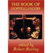 The Book of Doppelgangers by Sterling, Robert; Le Fanu, Joseph Sheridan; Blackwood, Algernon, 9781592249503