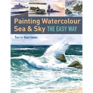 Painting Watercolour Sea & Sky the Easy Way by Harrison, Terry, 9781844489503