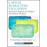 Capital Budgeting Valuation Financial Analysis for Today's Investment Projects by Baker, H. Kent; English, Philip, 9780470569504
