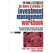 The Theory and Practice of Investment Management Workbook Step-by-Step Exercises and Tests to Help You Master The Theory and Practice of Investment Management by Markowitz, Harry M.; Fabozzi, Frank J.; Kostovetsky, Leonard, 9780471489504