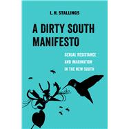 A Dirty South Manifesto by Stallings, L. H., 9780520299504
