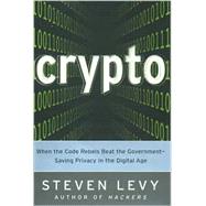 Crypto How the Cose Breakers Beat the Government--Saving Privacy in the Digital Age by Levy, Steven, 9780670859504