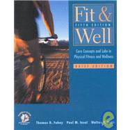 Fit and Well : Core Concepts and Labs in Physical Fitness and Wellness by Fahey, Thomas D.; Insel, Paul M.; Roth, Walton T., 9780767429504
