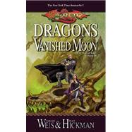Dragons of a Vanished Moon by WEIS, MARGARETHICKMAN, TRACY, 9780786929504