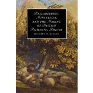 Balladeering, Minstrelsy, and the Making of British Romantic Poetry by Maureen N. McLane, 9780521349505