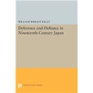 Deference and Defiance in Nineteenth-century Japan by Kelly, William Wright, 9780691639505