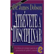 Atrvete a Disciplinar (Nueva Edicin) by Dr. James C. Dobson, 9780829719505