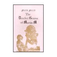 The Derelict Genius of Martin M by Fagan, Frank, 9780913559505
