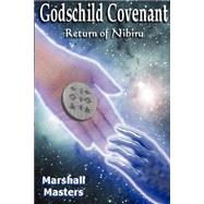 Godschild Covenant : Return of Nibiru (Planet X - 2012) by Masters, Marshall, 9780972589505