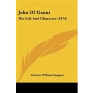 John of Gaunt : His Life and Character (1874) by Empson, Charles William, 9781437029505