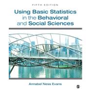Using Basic Statistics in the Behavioral and Social Sciences by Evans, Annabel Ness, 9781452259505
