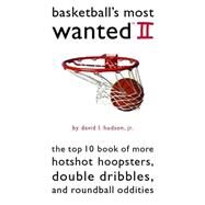 Basketball's Most Wanted II by Hudson, David L., Jr., 9781574889505