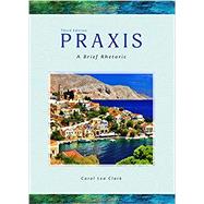 Praxis: A Brief Rhetoric by Clark, Carol Lea, 9781598719505