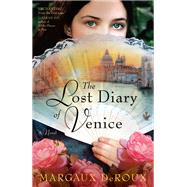 The Lost Diary of Venice A Novel by DeRoux, Margaux, 9781984819505