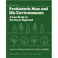 Prehistoric Man and His Environments by W. Raymond Wood, 9780127629506