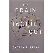 The Brain from Inside Out by Buzsaki, Gyorgy, 9780197549506