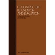 Food Structure - Its Creation and Evaluation by Blanshard, J. M. V.; Mitchell, J. R., 9780408029506