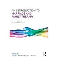 An Introduction to Marriage and Family Therapy by Wetchler; Joseph L., 9780415719506