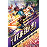 Futureland: The Architect Games by Hunter, H.D.; Khatib, Khadijah, 9780593479506