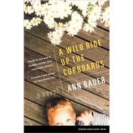 A Wild Ride Up the Cupboards A Novel by Bauer, Ann, 9780743269506