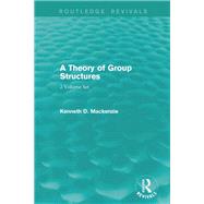 A Theory of Group Structures by Mackenzie; Kenneth D., 9781138659506
