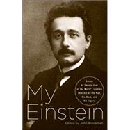 My Einstein Essays by Twenty-Four of the World's Leading Thinkers on the Man, His Work, and His Legacy by BROCKMAN, JOHN, 9781400079506
