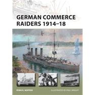German Commerce Raiders 191418 by Noppen, Ryan K.; Wright, Paul, 9781472809506