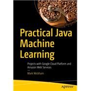 Practical Java Machine Learning by Wickham, Mark, 9781484239506