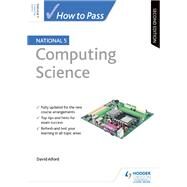 How to Pass National 5 Computing Science, Second Edition by David Alford, 9781510419506