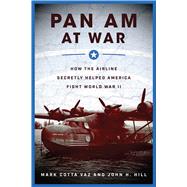 Pan Am at War by Vaz, Mark Cotta; Hill, John H., 9781510729506