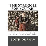 The Struggle for Scutari by Durham, Edith; Elsie, Robert, 9781517209506