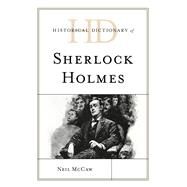 Historical Dictionary of Sherlock Holmes by McCaw, Neil, 9781538169506